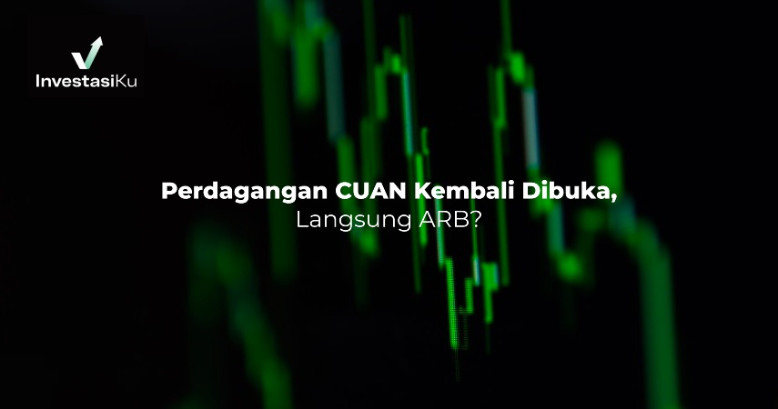 Perdagangan CUAN Kembali Dibuka, Langsung ARB?